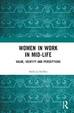 Women in Work in Mid-Life: Value, Identity and Perceptions