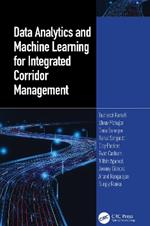 Data Analytics and Machine Learning for Integrated Corridor Management