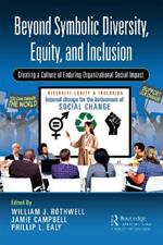 Beyond Symbolic Diversity, Equity, and Inclusion: Creating a Culture of Enduring Organizational Social Impact