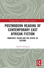 Postmodern Reading of Contemporary East African Fiction: Modernist Dream and the Demise of Culture