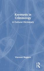 Keywords in Criminology: A Cultural Dictionary