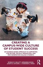 Creating a Campus-Wide Culture of Student Success: An Evidence-Based Approach to Supporting Low-Income, Racially Minoritized, and First-Generation College Students