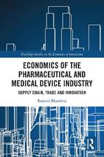 Economics of the Pharmaceutical and Medical Device Industry: Supply Chain, Trade and Innovation