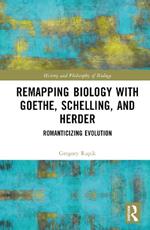 Remapping Biology with Goethe, Schelling, and Herder: Romanticizing Evolution