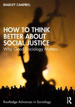 How to Think Better About Social Justice: Why Good Sociology Matters