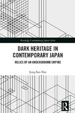 Dark Heritage in Contemporary Japan: Relics of an Underground Empire