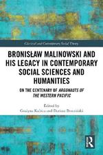 Bronislaw Malinowski and His Legacy in Contemporary Social Sciences and Humanities: On the Centenary of Argonauts of the Western Pacific