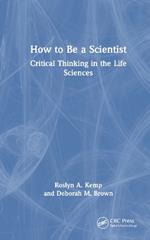 How to Be a Scientist: Critical Thinking in the Life Sciences