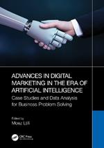 Advances in Digital Marketing in the Era of Artificial Intelligence: Case Studies and Data Analysis for Business Problem Solving