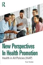 New Perspectives in Health Promotion: Health in All Policies (HiAP)