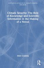 Climate Security: The Role of Knowledge and Scientific Information in the Making of a Nexus