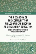 The Pedagogy of the Community of Philosophical Enquiry as Citizenship Education: Global Perspectives on Talking Democracy into Action