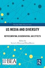 US Media and Diversity: Representation, Dissemination, and Effects