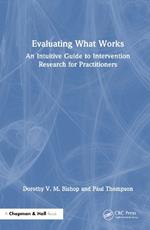 Evaluating What Works: An Intuitive Guide to Intervention Research for Practitioners
