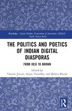 The Politics and Poetics of Indian Digital Diasporas: From Desi to Brown