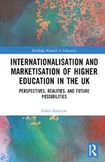 Internationalisation and Marketisation of Higher Education in the UK: Perspectives, Realities, and Future Possibilities