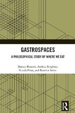 Gastrospaces: A Philosophical Study of Where We Eat