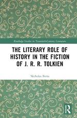 The Literary Role of History in the Fiction of J. R. R. Tolkien