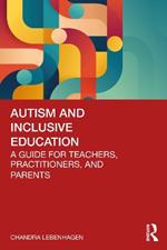 Autism and Inclusive Education: A Guide for Teachers, Practitioners and Parents