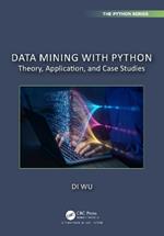 Data Mining with Python: Theory, Application, and Case Studies