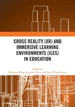 Cross Reality (XR) and Immersive Learning Environments (ILEs) in Education