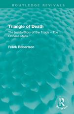 Triangle of Death: The Inside Story of the Triads – The Chinese Mafia