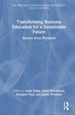 Transforming Business Education for a Sustainable Future: Stories from Pioneers