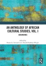 An Anthology of African Cultural Studies, Volume I: Groundings