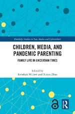 Children, Media, and Pandemic Parenting: Family Life in Uncertain Times