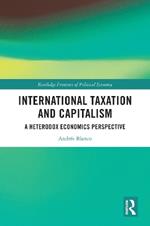 International Taxation and Capitalism: A Heterodox Economics Perspective