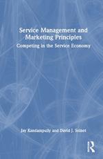 Service Management and Marketing Principles: Competing in the Service Economy