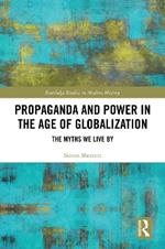 Propaganda and Power in the Age of Globalization: The Myths We Live By