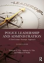 Police Leadership and Administration: A 21st-Century Strategic Approach