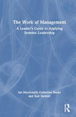 The Work of Management: A Leader’s Guide to Applying Systems Leadership