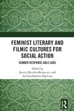 Feminist Literary and Filmic Cultures for Social Action: Gender Response-able Labs