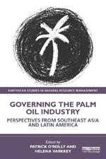 Governing the Palm Oil Industry: Perspectives from Southeast Asia and Latin America