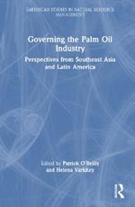 Governing the Palm Oil Industry: Perspectives from Southeast Asia and Latin America