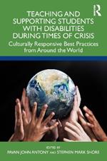 Teaching and Supporting Students with Disabilities During Times of Crisis: Culturally Responsive Best Practices from Around the World