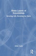 Many Layers of Ecocentrism: Revering Life, Revering the Earth