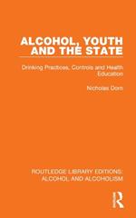 Alcohol, Youth and the State: Drinking Practices, Controls and Health Education