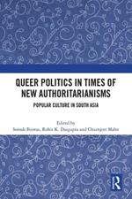 Queer Politics in Times of New Authoritarianisms: Popular Culture in South Asia