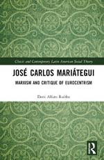 José Carlos Mariátegui: Marxism and Critique of Eurocentrism