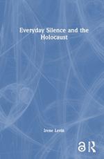 Everyday Silence and the Holocaust
