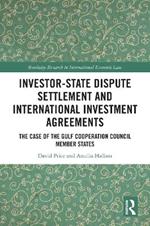 Investor-State Dispute Settlement and International Investment Agreements: The Case of the Gulf Cooperation Council Member States