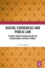 Digital Currencies and Public Law: History, Constitutionalism and the Revolutionary Nature of Money