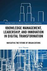 Knowledge Management, Leadership, and Innovation in Digital Transformation: Navigating the Future of Organizations