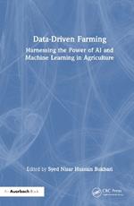 Data-Driven Farming: Harnessing the Power of AI and Machine Learning in Agriculture