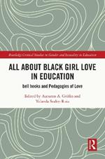 All About Black Girl Love in Education: bell hooks and Pedagogies of Love