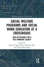Social Welfare Programs and Social Work Education at a Crossroads: New Approaches for a Post-Pandemic Society