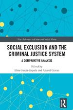 Social Exclusion and the Criminal Justice System: A Comparative Analysis